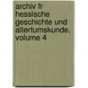 Archiv Fr Hessische Geschichte Und Altertumskunde, Volume 4 door Darmstadt Historischer Verein FüR. Hessen