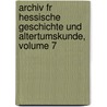 Archiv Fr Hessische Geschichte Und Altertumskunde, Volume 7 door Darmstadt Historischer Verein FüR. Hessen