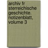 Archiv Fr Sterreichische Geschichte. Notizenblatt, Volume 3 door Akademie Der Wissenschaften In Wien. Historische Kommission