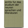 Archiv Fur Das Studium Der Neuren Sprachen Und Litteraturen by Ludwic Herric