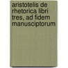 Aristotelis de Rhetorica Libri Tres, Ad Fidem Manusciptorum by Aristotle Aristotle