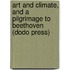 Art And Climate, And A Pilgrimage To Beethoven (Dodo Press)