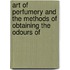 Art of Perfumery and the Methods of Obtaining the Odours of