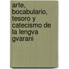 Arte, Bocabulario, Tesoro y Catecismo de La Lengva Gvarani door Julius Platzmann