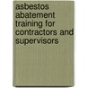 Asbestos Abatement Training for Contractors and Supervisors door Project Officer Hoffman