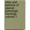 Atlas And Epitome Of Special Pathologic Histology, Volume 1 door Hermann Durck