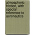 Atmospheric Friction, With Special Reference To Aeronautics