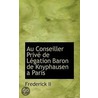 Au Conseiller Prive De Legation Baron De Knyphausen A Paris door Frederick