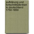 Aufklärung und Fortschrittsdenken in Deutschland 1750-1850