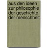 Aus Den Ideen Zur Philosophie Der Geschichte Der Menschheit door Johann Gottfried Herder