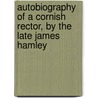 Autobiography of a Cornish Rector, by the Late James Hamley door Robert Bateman Paul