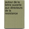 Autour de La Lettre Ouverte Aux Directeurs de La Resistance by Jean Paulhan