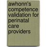 Awhonn's Competence Validation For Perinatal Care Providers door Rnc Msn Simpson Kathleen Rice
