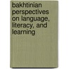 Bakhtinian Perspectives on Language, Literacy, and Learning door Sarah Warshauer Freedman