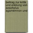 Beitrag Zur Kritik Und Erklrung Von Aeschylus Agamemnon Und