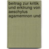 Beitrag Zur Kritik Und Erklrung Von Aeschylus Agamemnon Und door Karl Pleitner