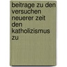Beitrage Zu Den Versuchen Neuerer Zeit Den Katholizismus Zu by Ludwig August Kaehler