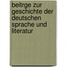 Beitrge Zur Geschichte Der Deutschen Sprache Und Literatur by Wilhelm Braune