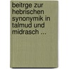 Beitrge Zur Hebrischen Synonymik in Talmud Und Midrasch ... by Zemach Rabbiner