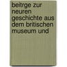 Beitrge Zur Neuren Geschichte Aus Dem Britischen Museum Und by Friedrich Von Raumer