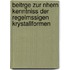 Beitrge Zur Nhern Kenntniss Der Regelmssigen Krystallformen