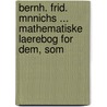 Bernh. Frid. Mnnichs ... Mathematiske Laerebog For Dem, Som door Bernhard Friedrich Mnnich