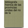 Bibliografa Histrica de Las Provincias Unidas del Rio de La door Antonio Zinny