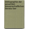 Bibliographie Der Gesamten Wissenschaftlichen Literatur Ber door Emil Abderhalden