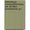 Bibliotheca Melanchthoniana, Ed. Ab Illius Possessore, G.t. by Georg Theodor Strobel