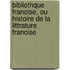 Bibliothque Franoise, Ou Histoire de La Littrature Franoise