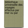 Bibliothque Universelle Des Voyages Effectus Par Mer Ou Par door Louis Mas Latrie