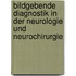 Bildgebende Diagnostik in der Neurologie und Neurochirurgie