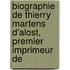 Biographie de Thierry Martens D'Alost, Premier Imprimeur de