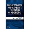 Biotransformation And Metabolite Elucidation Of Xenobiotics door Ala F. Nassar