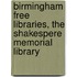 Birmingham Free Libraries, the Shakespere Memorial Library