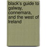 Black's Guide To Galway, Connemara, And The West Of Lreland by . Anonymous