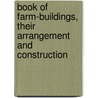 Book of Farm-Buildings, Their Arrangement and Construction door Robert Scott Burn
