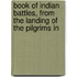 Book of Indian Battles, from the Landing of the Pilgrims in