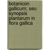 Botanicon Gallicum; Seu Synopsis Plantarum in Flora Gallica door Jean Tienne Duby
