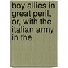 Boy Allies in Great Peril, Or, with the Italian Army in the door Clair Wallace Hayes