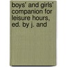 Boys' and Girls' Companion for Leisure Hours, Ed. by J. and door Professor John Bennett