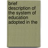 Brief Description of the System of Education Adopted in the door Onbekend