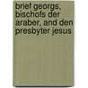 Brief Georgs, Bischofs Der Araber, and Den Presbyter Jesus by Victor Ryssel