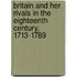 Britain And Her Rivals In The Eighteenth Century, 1713-1789