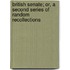 British Senate; Or, a Second Series of Random Recollections