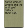 British Women Writers And The Writing Of History, 1670-1820 by Devoney Looser