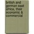 British and German East Africa, Their Economic & Commercial