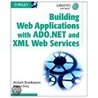Building Web Applications With Ado.Net And Xml Web Services by Steven Borg