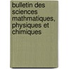 Bulletin Des Sciences Mathmatiques, Physiques Et Chimiques by Unknown