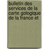 Bulletin Des Services de La Carte Gologique de La France Et